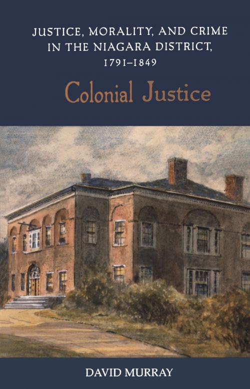 Cover of the book Colonial Justice by David Murray, University of Toronto Press, Scholarly Publishing Division