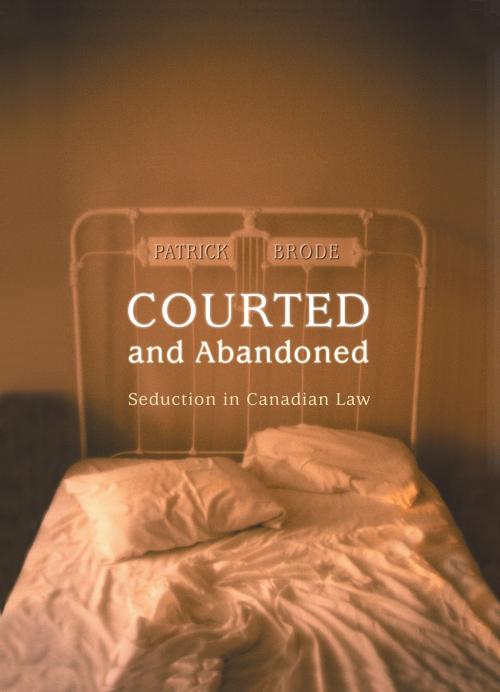 Cover of the book Courted and Abandoned by Patrick Brode, University of Toronto Press, Scholarly Publishing Division