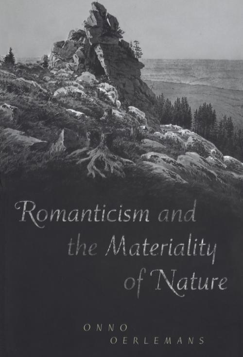 Cover of the book Romanticism and the Materiality of Nature by Onno Oerlemans, University of Toronto Press, Scholarly Publishing Division