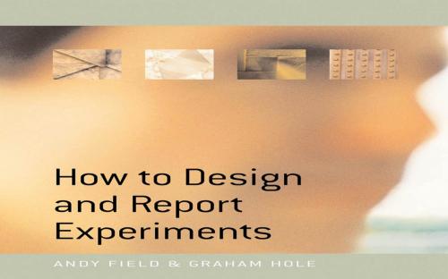 Cover of the book How to Design and Report Experiments by Andy Field, Dr Graham J Hole, SAGE Publications