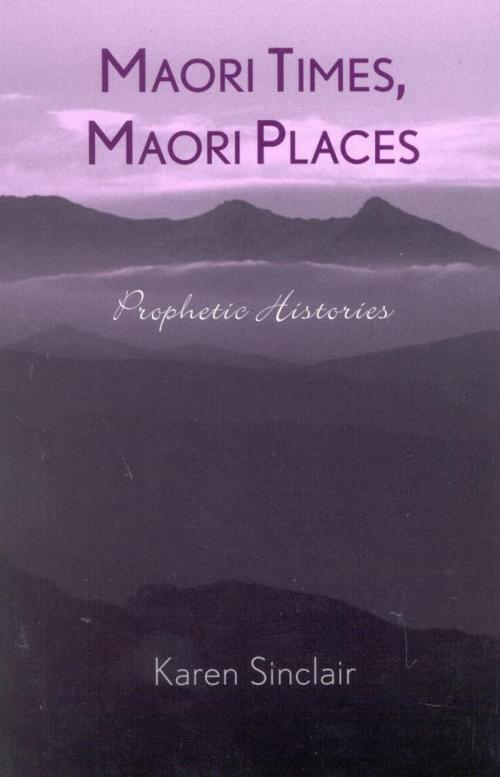 Cover of the book Maori Times, Maori Places by Karen Sinclair, director, First Congregational Church weekday preschool and kindergarten, Winter Park, Florida, Rowman & Littlefield Publishers