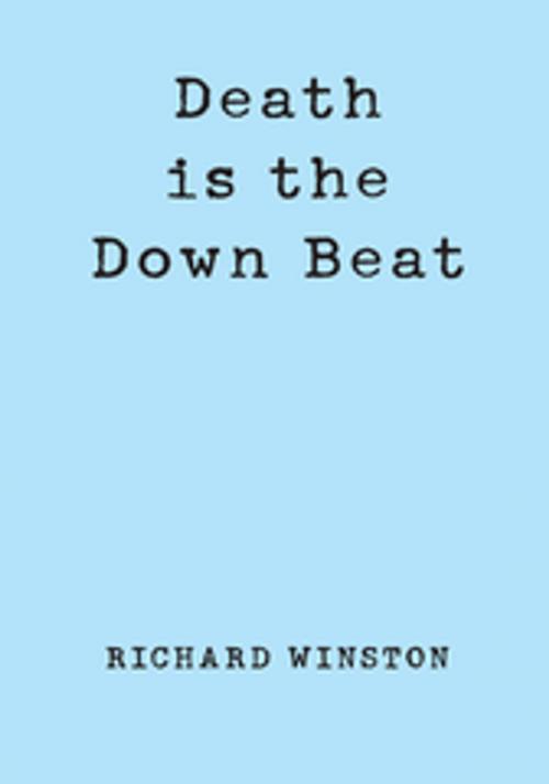 Cover of the book Death Is the Down Beat by Richard Winston, Xlibris US