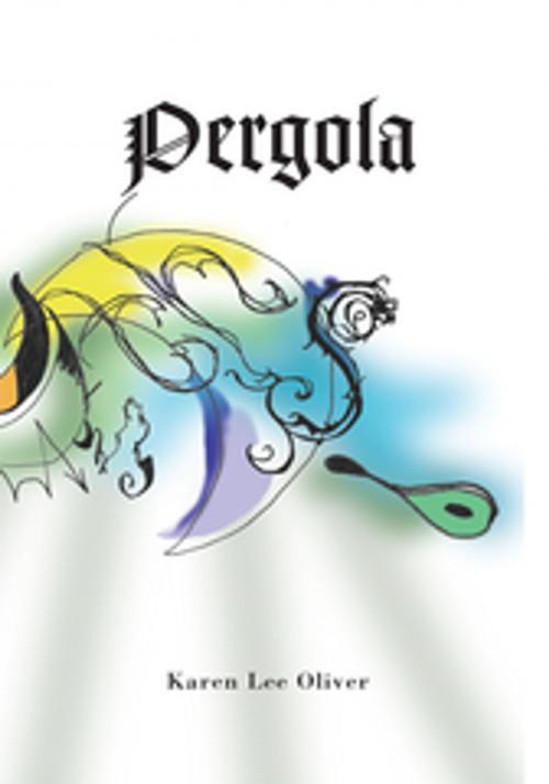 Cover of the book Pergola by Karen Lee Oliver, Xlibris US