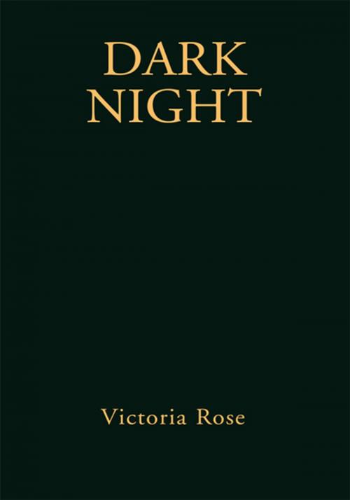 Cover of the book Dark Night by Victoria Rose, Xlibris US