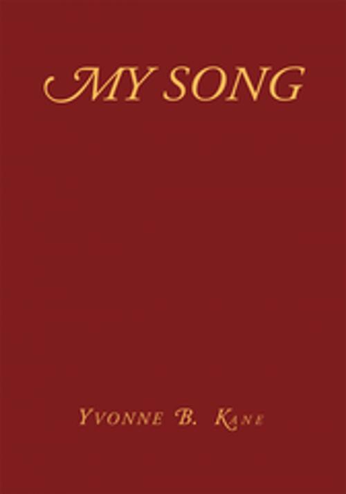 Cover of the book My Song by Yvonne B. Kane, Xlibris US