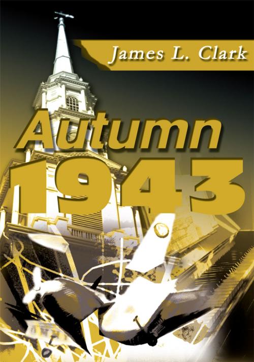 Cover of the book Autumn 1943 by James Clark, iUniverse