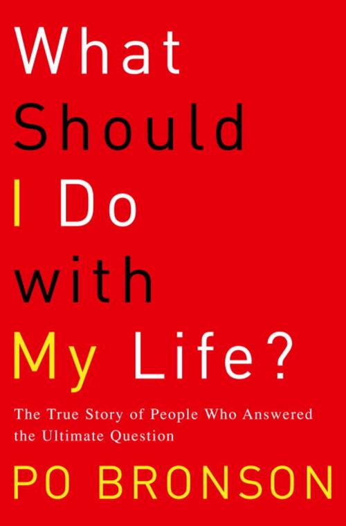 Cover of the book What Should I Do with My Life? by Po Bronson, Random House Publishing Group