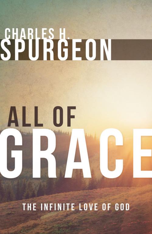 Cover of the book All of Grace by Charles H. Spurgeon, Whitaker House