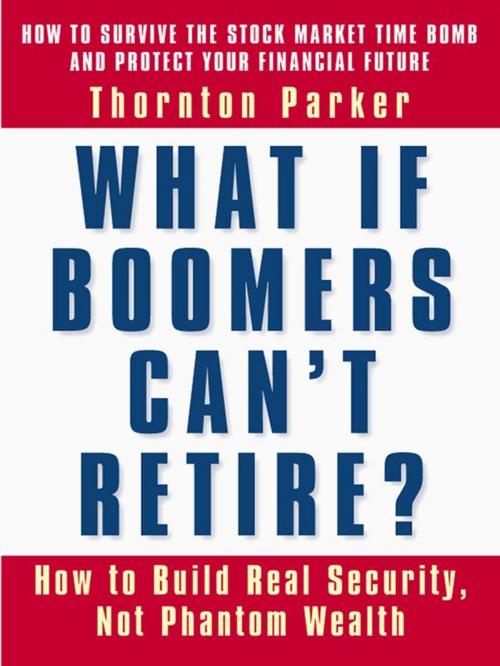 Cover of the book What If Boomers Can't Retire? by Thornton Parker, Berrett-Koehler Publishers