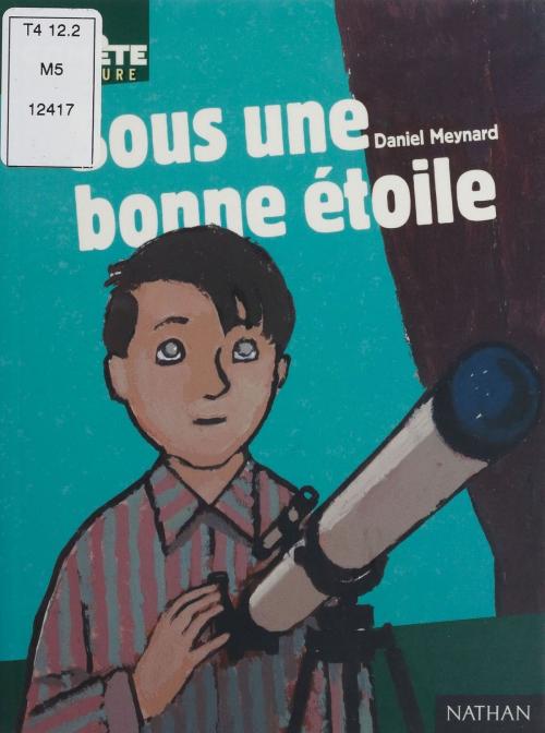 Cover of the book Sous une bonne étoile by Daniel Meynard, Nathan (réédition numérique FeniXX)