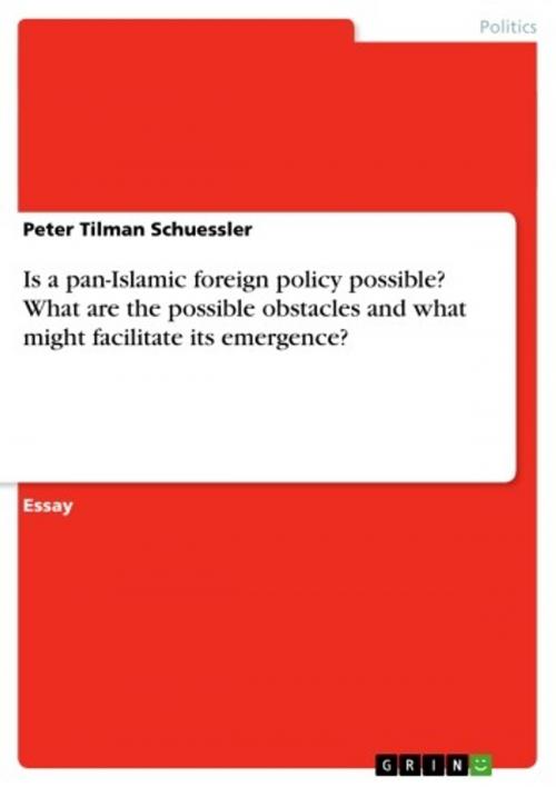 Cover of the book Is a pan-Islamic foreign policy possible? What are the possible obstacles and what might facilitate its emergence? by Peter Tilman Schuessler, GRIN Publishing