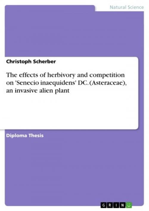 Cover of the book The effects of herbivory and competition on 'Senecio inaequidens' DC. (Asteraceae), an invasive alien plant by Christoph Scherber, GRIN Publishing