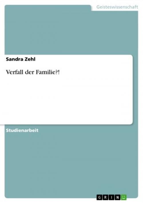 Cover of the book Verfall der Familie?! by Sandra Zehl, GRIN Verlag