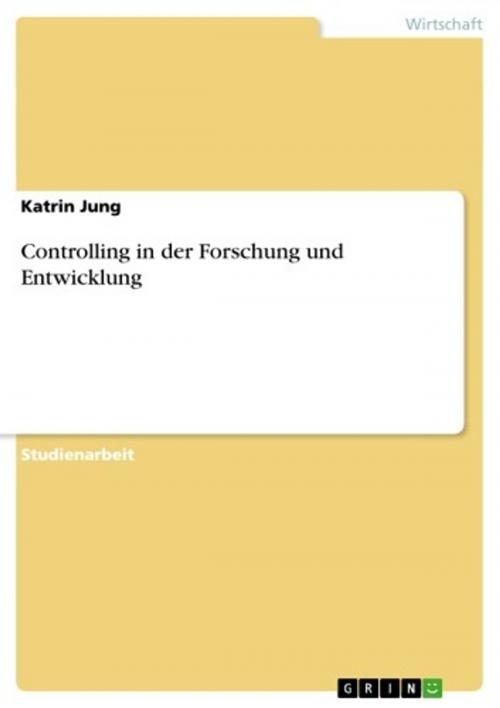 Cover of the book Controlling in der Forschung und Entwicklung by Katrin Jung, GRIN Verlag