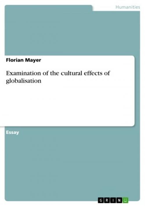 Cover of the book Examination of the cultural effects of globalisation by Florian Mayer, GRIN Publishing