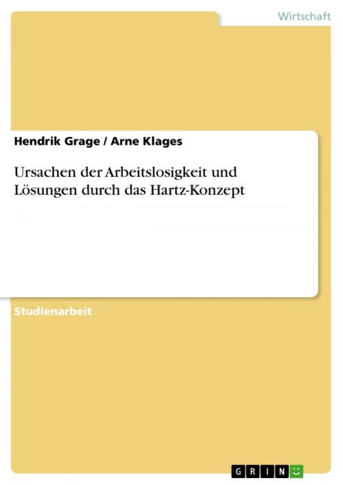 Cover of the book Ursachen der Arbeitslosigkeit und Lösungen durch das Hartz-Konzept by Hendrik Grage, Arne Klages, GRIN Verlag