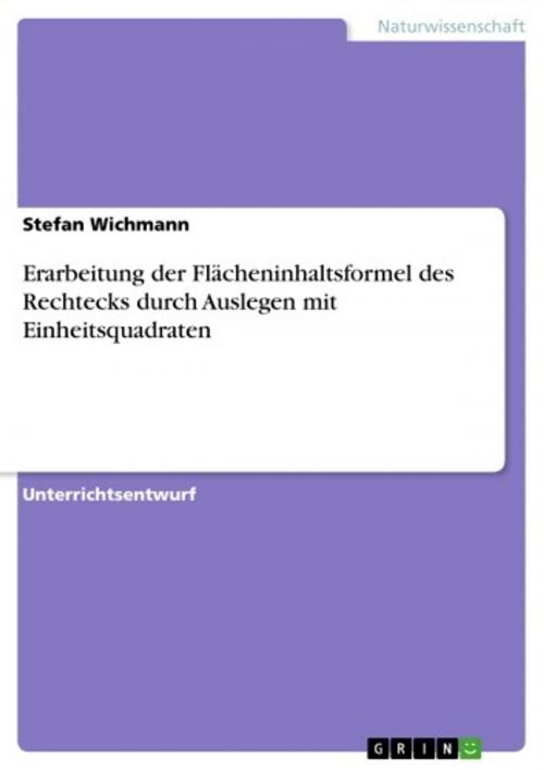 Cover of the book Erarbeitung der Flächeninhaltsformel des Rechtecks durch Auslegen mit Einheitsquadraten by Stefan Wichmann, GRIN Verlag