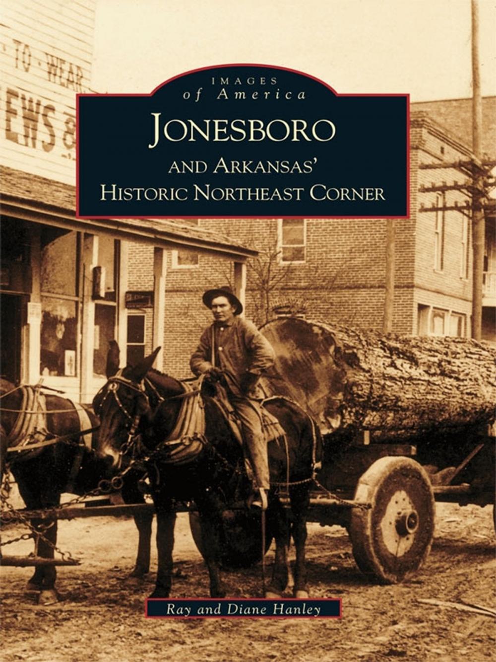 Big bigCover of Jonesboro and Arkansas's Historic Northeast Corner