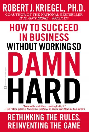Cover of the book How to Succeed in Business Without Working so Damn Hard by Jordan E. Goodman