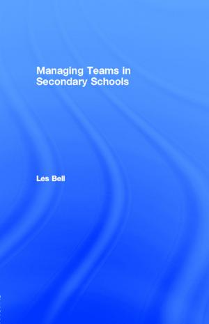 Cover of the book Managing Teams in Secondary Schools by Martin S. Jenkins B.E.(Civil), Dip.Bus.Studies(Fin.)