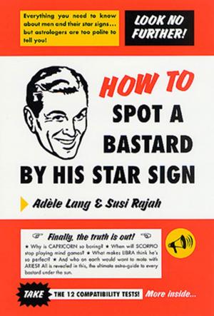 Cover of the book How to Spot a Bastard by His Star Sign by Tamsen Parker