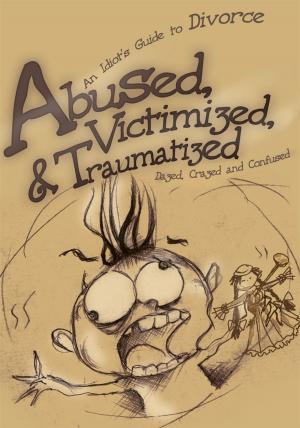 Book cover of Abused, Victimized, & Traumatized