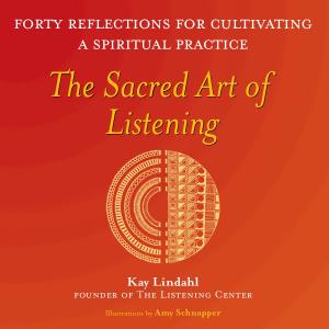 Cover of the book The Sacred Art of Listening: Forty Reflections for Cultivating a Spiritual Practice by Julien Lavenu