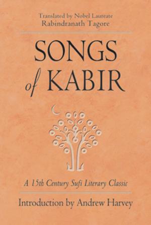 Book cover of Songs of Kabir: A 15th Century Sufi Literary Classic