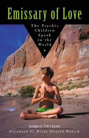 Cover of the book Emissary of Love: The Psychic Children Speak to the World by Alberto Villoldo, Anne E. O'Neill
