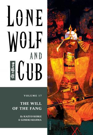 Cover of the book Lone Wolf and Cub Volume 17: The Will of the Fang by Mark Evanier