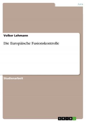Cover of the book Die Europäische Fusionskontrolle by Alexander-Kenneth Nagel