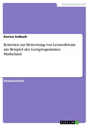Cover of the book Kriterien zur Bewertung von Lernsoftware am Beispiel des Lernprogrammes Matheland by Lisa Nohl