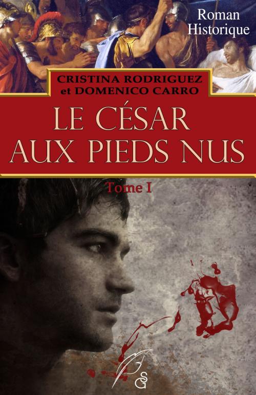 Cover of the book Le césar aux pieds nus by Cristina Rodriguez, Domenico Carro, Studio Gothika