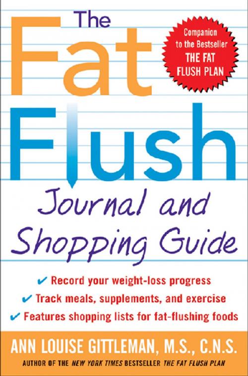 Cover of the book The Fat Flush Journal and Shopping Guide by Ann Louise Gittleman, McGraw-Hill Education