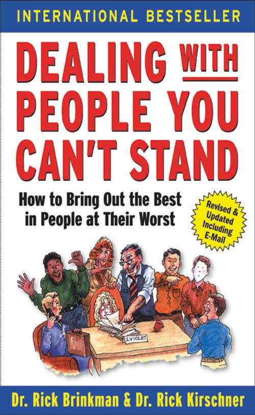 Cover of the book Dealing with People You Can't Stand: How to Bring Out the Best in People at Their Worst by Dr. Rick Brinkman, Dr. Rick Kirschner, McGraw-Hill Education