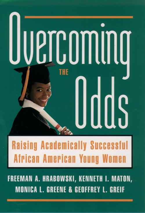 Cover of the book Overcoming the Odds by Kenneth I. Maton, Monica L. Greene, Freeman A. Hrabowski, III, Geoffrey L. Greif, Oxford University Press