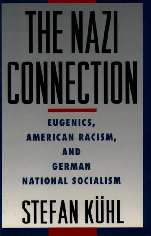 Cover of the book The Nazi Connection by Stefan Kuhl, Oxford University Press