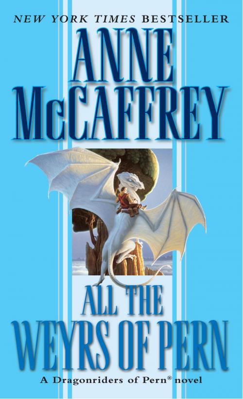 Cover of the book All the Weyrs of Pern by Anne McCaffrey, Random House Publishing Group