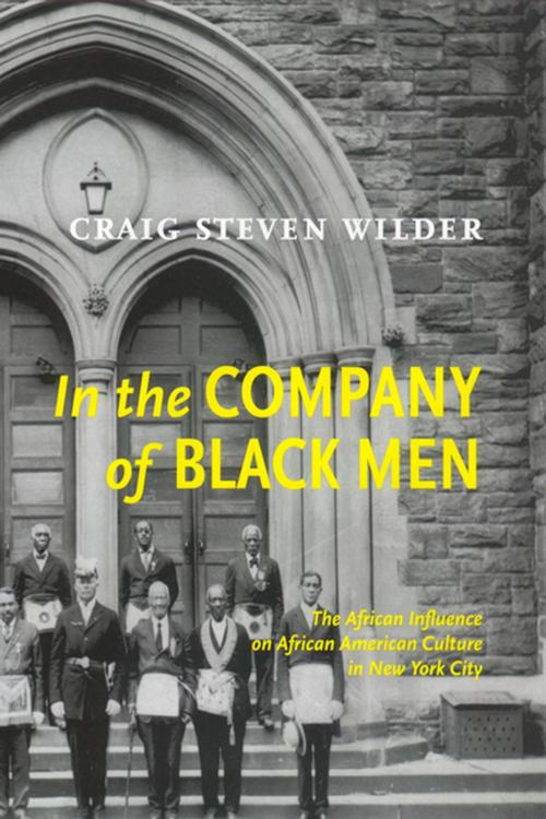 Cover of the book In The Company Of Black Men by Craig Steven Wilder, NYU Press
