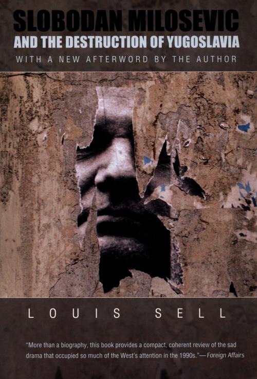 Cover of the book Slobodan Milosevic and the Destruction of Yugoslavia by Louis Sell, Duke University Press