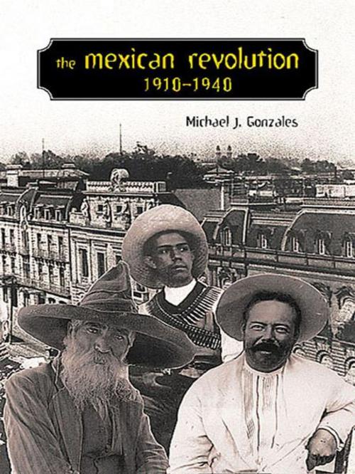 Cover of the book The Mexican Revolution, 1910-1940 by Michael J. Gonzales, Lyman L. Johnson, University of New Mexico Press