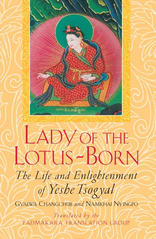Cover of the book Lady of the Lotus-Born by Gyalwa Changchub, N Nyingpo, Yeshe Tsogyal, Shambhala