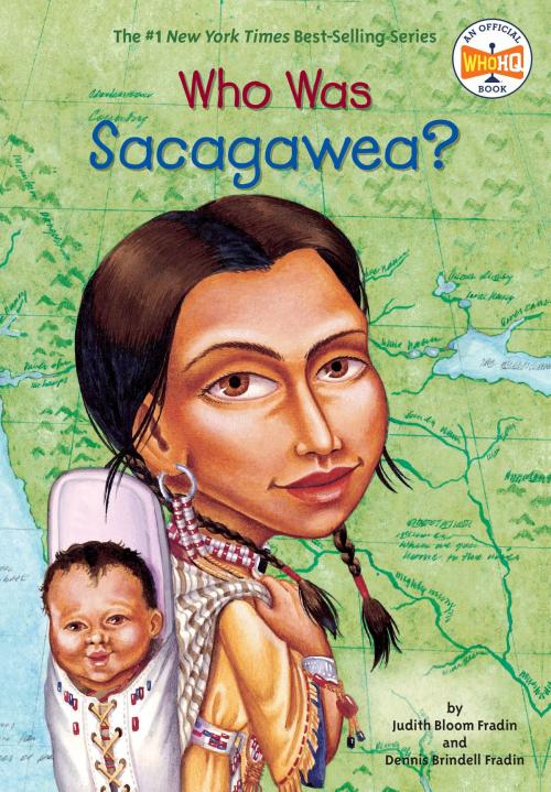 Cover of the book Who Was Sacagawea? by Judith Bloom Fradin, Dennis Brindell Fradin, Who HQ, Penguin Young Readers Group