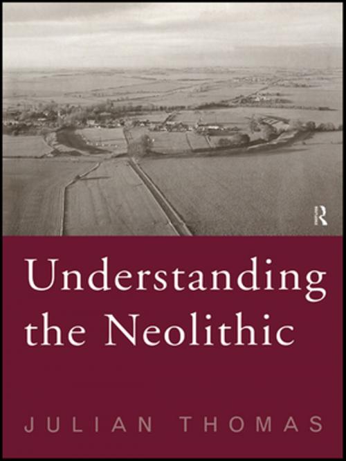 Cover of the book Understanding the Neolithic by Julian Thomas, Taylor and Francis