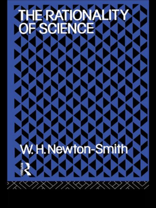 Cover of the book The Rationality of Science by W.H. Newton-Smith, Taylor and Francis