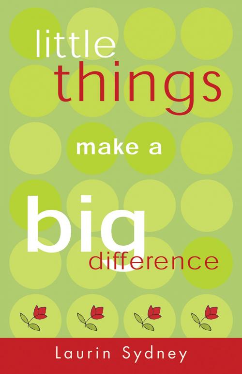 Cover of the book Little Things Make A Big Difference by Laurin Sydney, Hay House