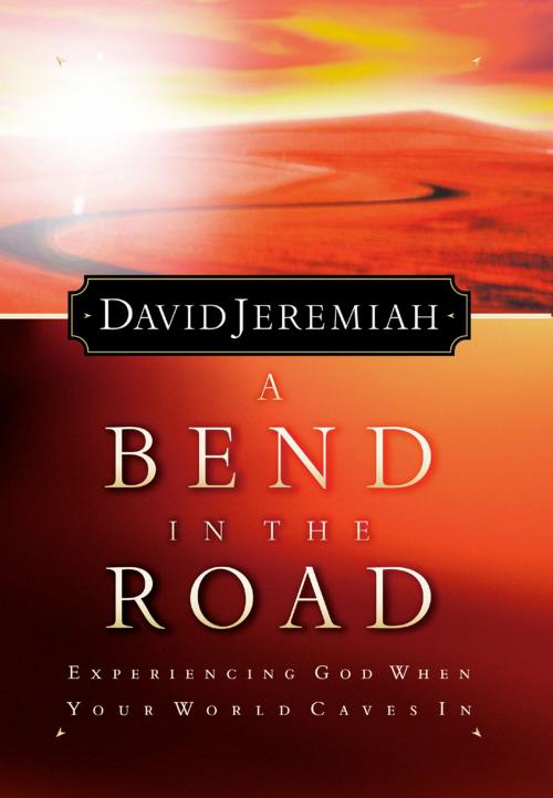 Cover of the book A Bend in the Road by David Jeremiah, Thomas Nelson