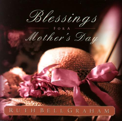 Cover of the book Blessings for a Mother's Day by Ruth Bell Graham, Thomas Nelson