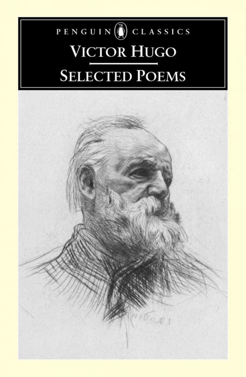 Cover of the book Selected Poems by Victor Hugo, Penguin Publishing Group