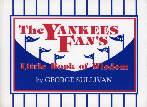 Cover of the book The Yankees Fan's Little Book of Wisdom by George Sullivan, Taylor Trade Publishing